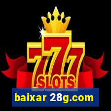 baixar 28g.com